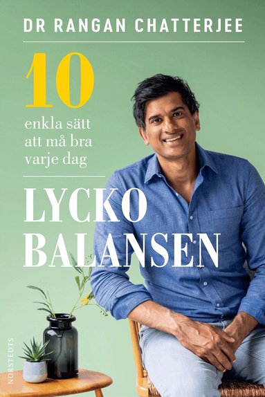 Rangan Chatterjee - Lyckobalansen : 10 enkla sätt att må bra varje dag, Inbunden