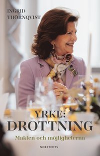 bokomslag Yrke: drottning : makten och möjligheterna