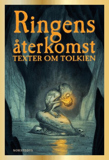 Judith Kiros, John Sjögren, Jerry Määttä, Inger Edelfeldt, Finn Zetterholm, Nathan Hamelberg, Maja Hagerman - Ringens återkomst : texter om Tolkien, Inbunden