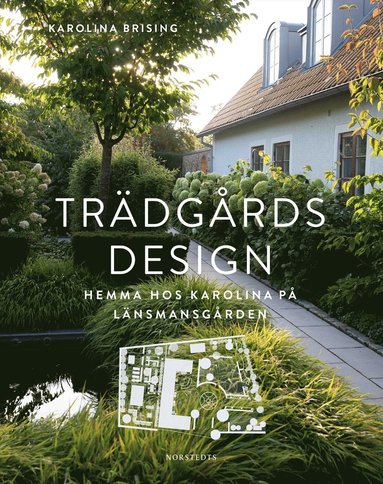 bokomslag Trädgårdsdesign : hemma hos Karolina på Länsmansgården