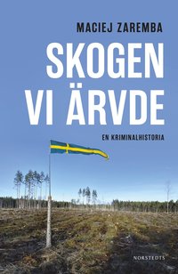 bokomslag Skogen vi ärvde : en kriminalhistoria