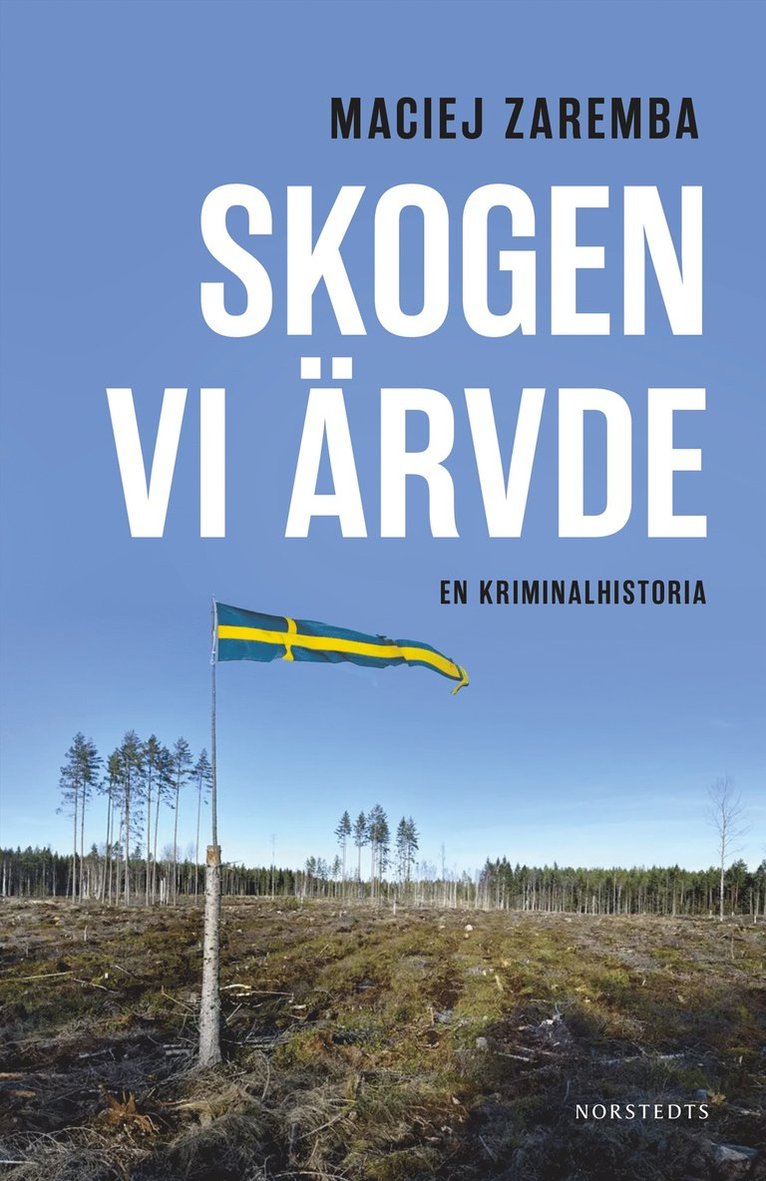 Skogen vi ärvde : en kriminalhistoria 1