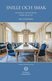 bokomslag Snille och smak : Svenska Akademien förr och nu