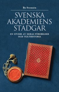 bokomslag Svenska Akademiens stadgar : en studie av deras förebilder och texthistoria