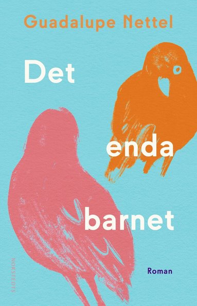 Guadalupe Nettel - Det enda barnet, Inbunden
