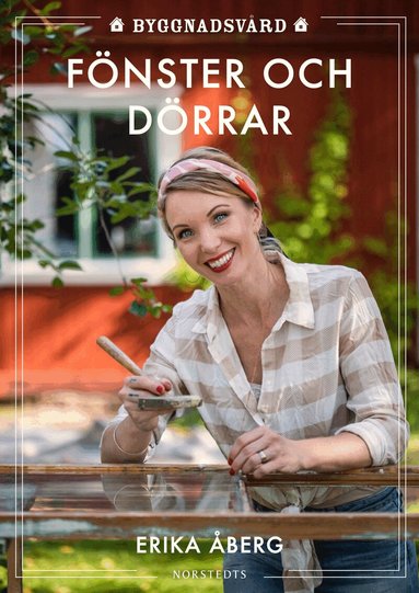Erika Åberg - Byggnadsvård : fönster och dörrar, Inbunden