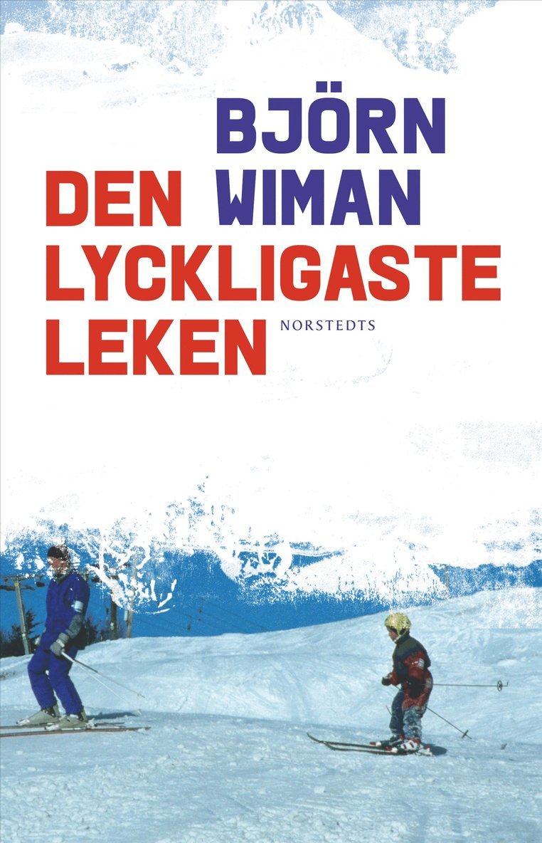 Björn Wiman - Den lyckligaste leken, Inbunden