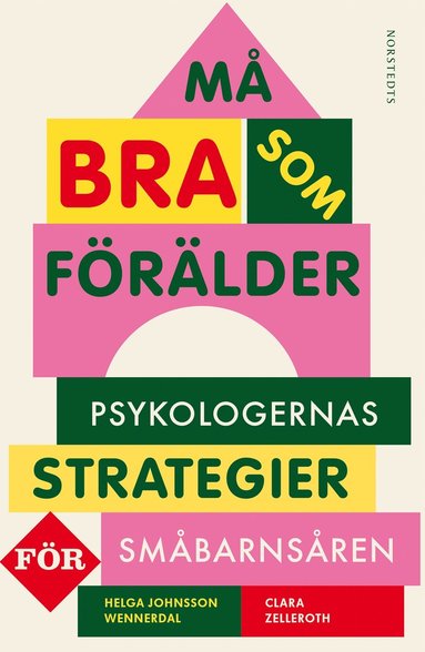 bokomslag Må bra som förälder : psykologernas strategier för småbarnsåren