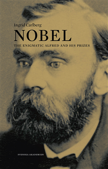 Ingrid Carlberg - Nobel : the enigmatic Alfred and his prizes, Häftad
