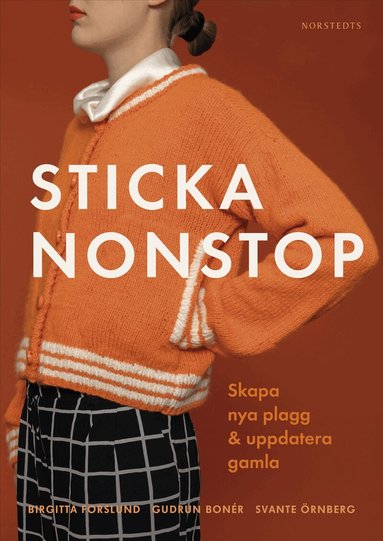Birgitta Forslund, Gudrun Bonér - Sticka nonstop : Skapa nya plagg & uppdatera gamla, Inbunden