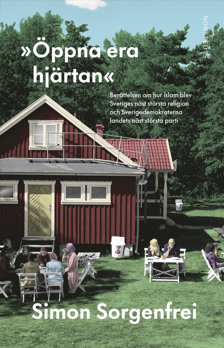 "Öppna era hjärtan" : Berättelsen om hur islam blev Sveriges näst största religion och Sverigedemokraterna landets näst största parti