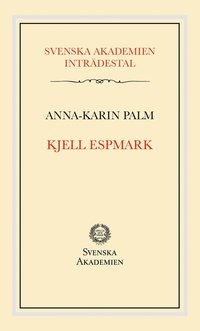 bokomslag Svenska Akademiens inträdestal: Kjell Espmark