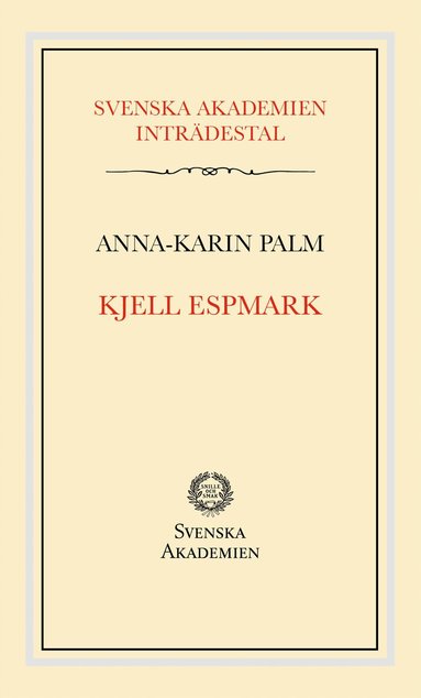 Anna-Karin Palm - Svenska Akademiens inträdestal: Kjell Espmark, Häftad