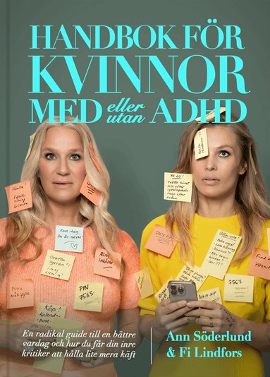 Ann Söderlund, Fi Lindfors - Handbok för kvinnor med (eller utan) ADHD : en radikal guide till en bättre vardag och hur du får din inre kritiker att hålla lite mera käft, Inbunden