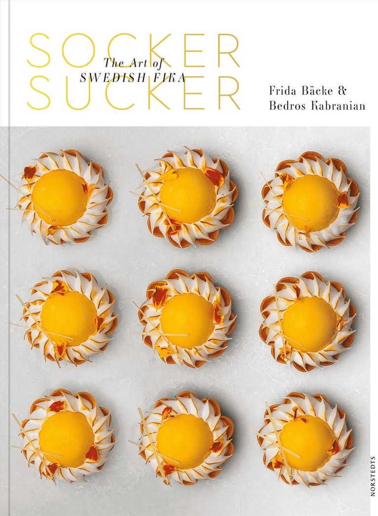 Frida Bäcke, Bedros Kabranian - Socker sucker : the art of Swedish fika, Inbunden