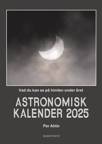 bokomslag Astronomisk kalender 2025 : Vad du kan se på himlen under året