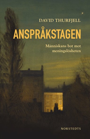 David Thurfjell - Anspråkstagen : människans bot mot meningslösheten, Inbunden