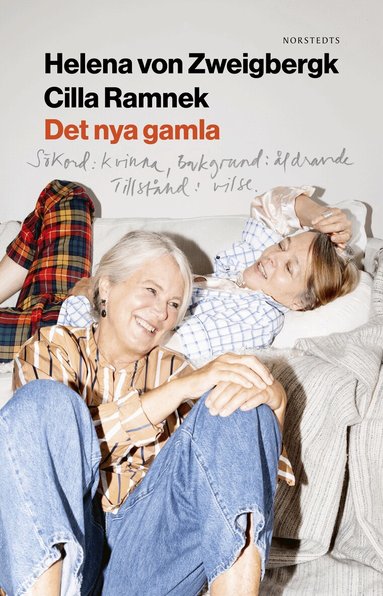 Helena von Zweigbergk, Cilla Ramnek - Det nya gamla : Sökord: kvinna Bakgrund: åldrande Tillstånd: vilsen, Häftad
