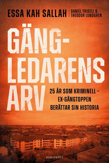 Essa Kah Sallah, Daniel Fridell, Theodor Lundgren - Gängledarens arv : 25 år som kriminell – ex-gängtoppen berättar sin historia, Inbunden