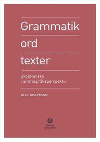 bokomslag Grammatik, ord, texter : skolsvenska i andraspråksperspektiv