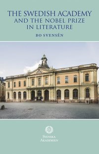 bokomslag The Swedish Academy and the Nobel Prize in literature