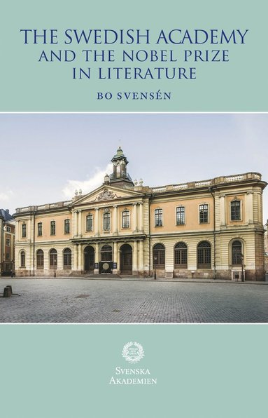 bokomslag The Swedish Academy and the Nobel Prize in literature