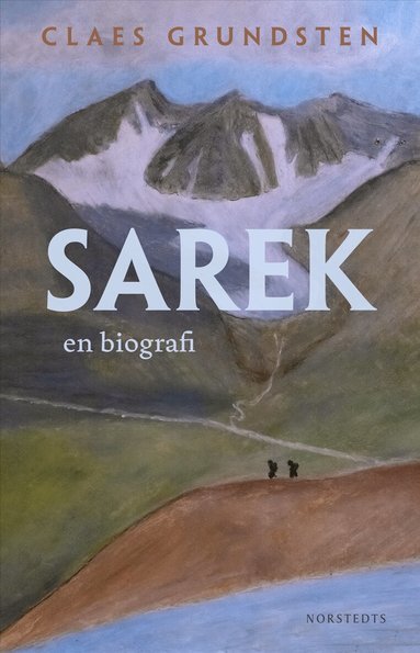 Claes Grundsten - Sarek : en biografi, Inbunden