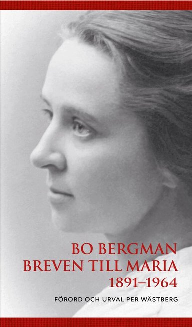 Bo Bergman - Breven till Maria 1891-1964, Inbunden