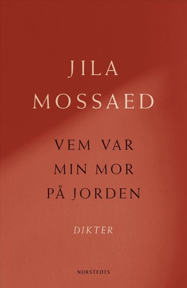 Jila Mossaed - Vem var min mor på jorden : Dikter, Inbunden