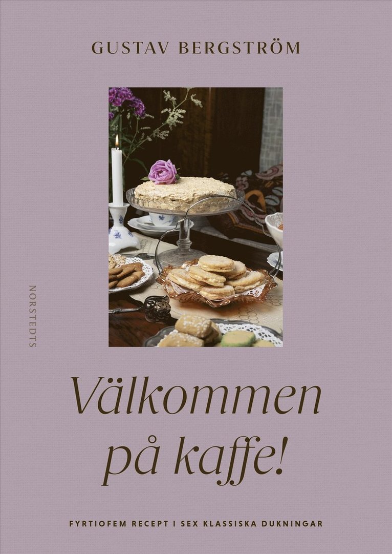 Gustav Bergström - Välkommen på kaffe! : fyrtiofem recept i sex dukningar, Inbunden