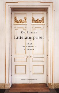 bokomslag Litteraturpriset : 120 år med Nobels uppdrag
