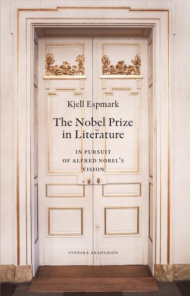 bokomslag The Nobel Prize in literature : in pursuit of Alfred Nobel's Vision