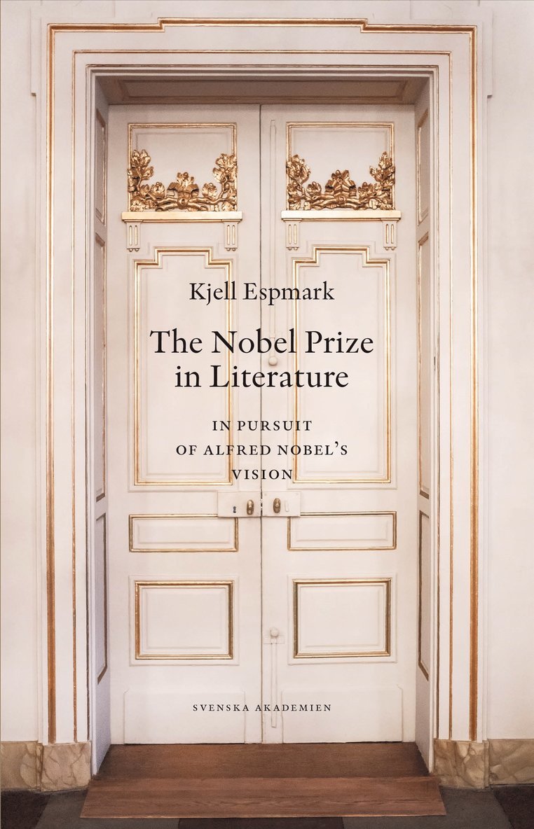 Kjell Espmark - The Nobel Prize in literature : in pursuit of Alfred Nobel’s Vision, Häftad