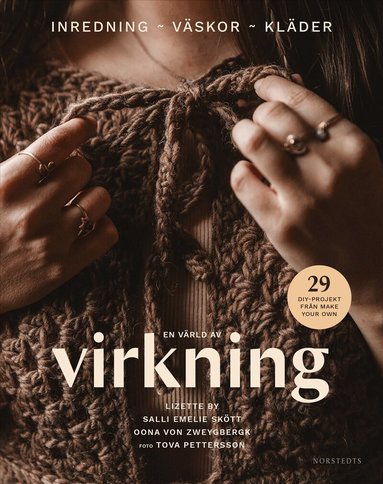 Lizette By, Salli Emelie Skött, Oona von Zweygbergk - En värld av virkning : Inredning - Väskor - Kläder, Inbunden