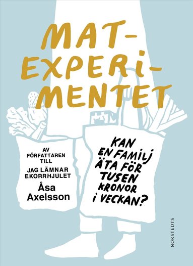 Åsa Axelsson - Matexperimentet : kan en familj äta för tusen kronor i veckan, Inbunden