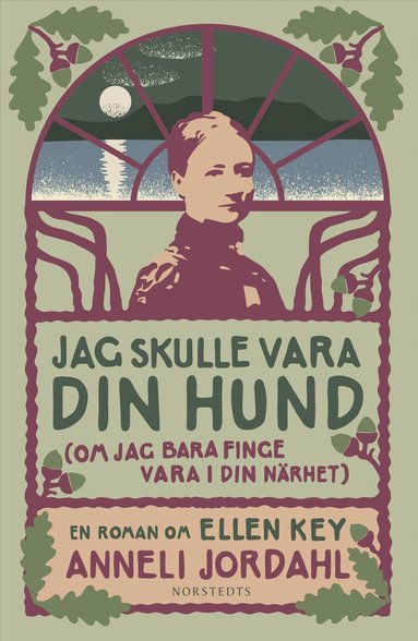 Anneli Jordahl - Jag skulle vara din hund (om jag bara finge vara i din närhet) : en roman om Ellen Key, Storpocket