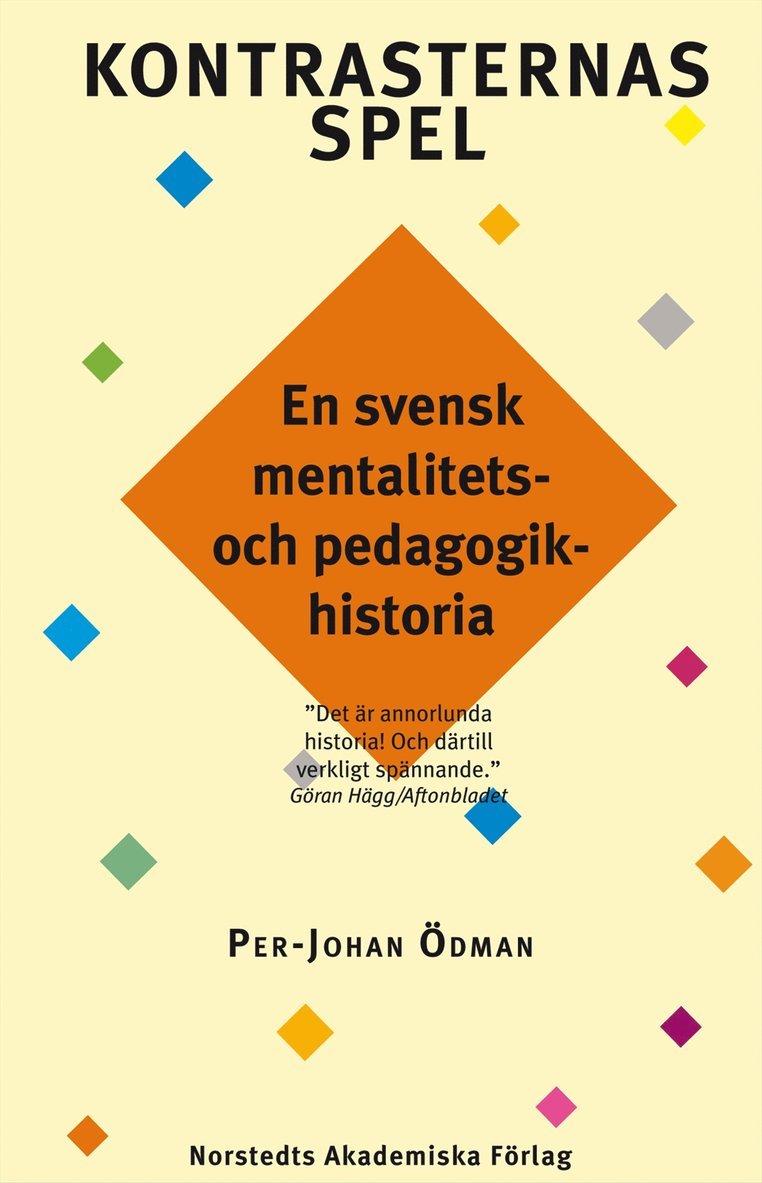 Per-Johan Ödman - Kontrasternas spel : en svensk mentalitets- och pedagogikhistoria. D. 1, Inbunden