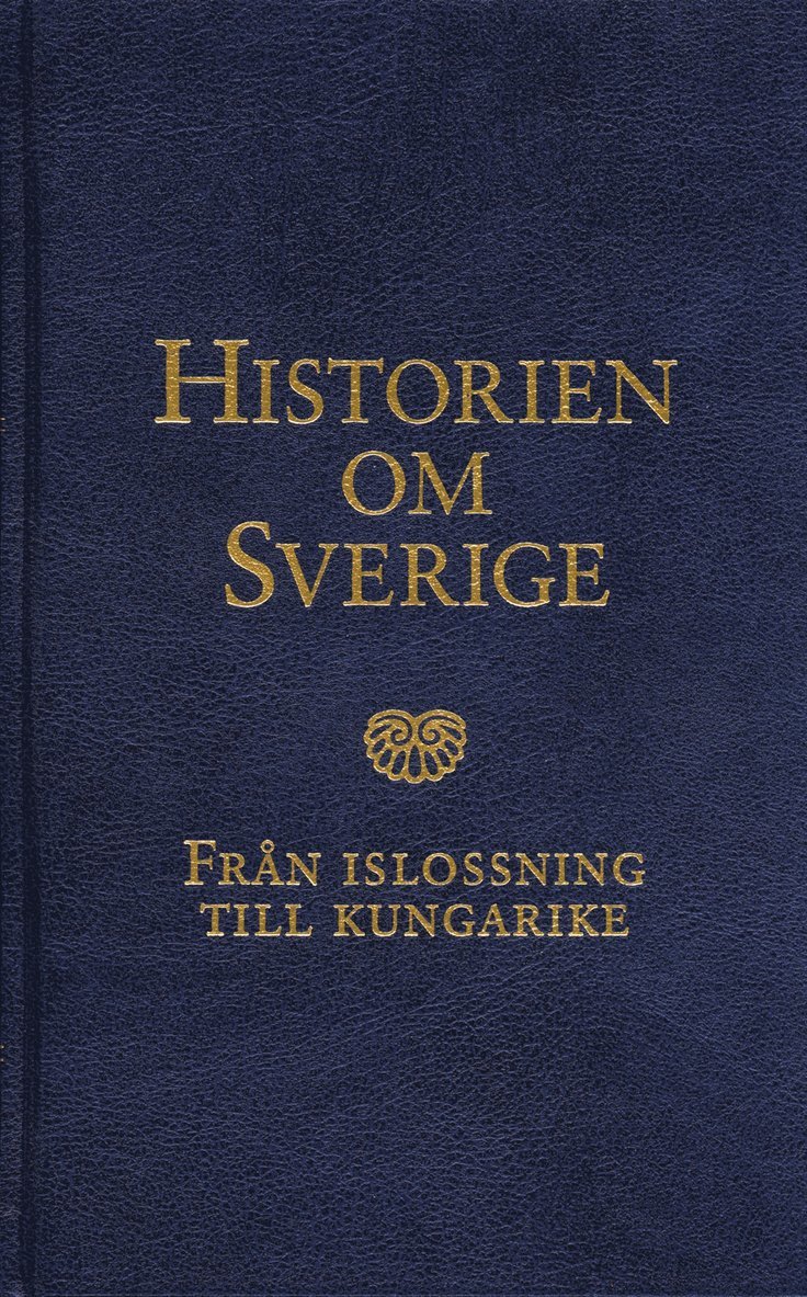 Historien om Sverige. Från islossning till kungarike