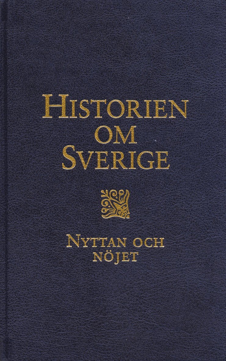 Historien om Sverige. Nyttan och nöjet