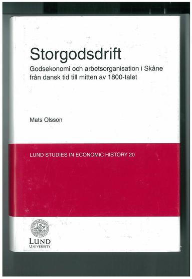 Mats Olsson - Storgodsdrift : godsekonomi och arbetsorganisation i Skåne från dansk tid till mitten av 1800-talet, Inbunden