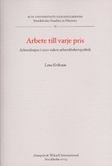 bokomslag Arbete till varje pris Arbetslinjen i 1920-talets arbetslöshetspolitik