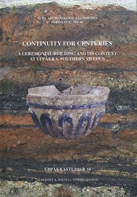 Lars Larsson - Continuity for centuries : a ceremonial building and its context at Uppåkra, Inbunden