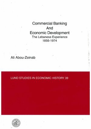 Ali Abou-Zeinab - Commercial banking and economic development : the Lebanese experience 1856-, Häftad