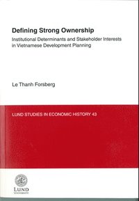 bokomslag Defining Strong Ownership : institutional Determinants and Stakeholder Interests in Vietnamese Development Planning