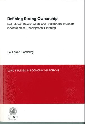 Defining Strong Ownership : institutional Determinants and Stakeholder Interests in Vietnamese Development Planning 1