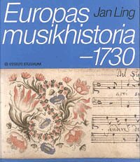 Jan Ling - Europas musikhistoria. - 1730, Inbunden