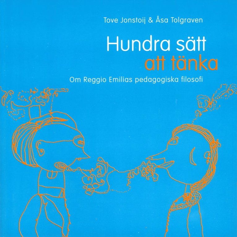 Tove Jonstoij, Åsa Tolgraven - Hundra sätt att tänka : om Reggio Emilias pedagogiska filosofi, Häftad