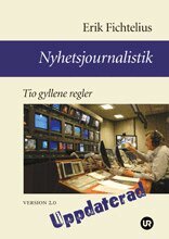 Erik Fichtelius - Nyhetsjournalistik - Tio gyllene regler. Version 2.0, Häftad