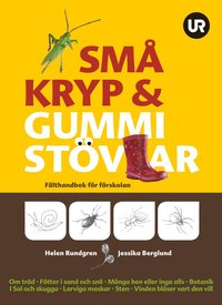 bokomslag Små kryp & gummistövlar : fälthandbok för förskolan