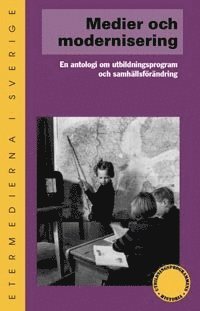 bokomslag Medier och modernisering : en antologi om utbildningsprogram och samhällsfö